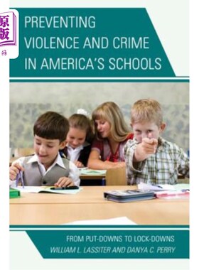 海外直订Preventing Violence and Crime in America's Schools: From Put-Downs to Lock-Downs 防止美国学校的暴力和犯罪:从奚