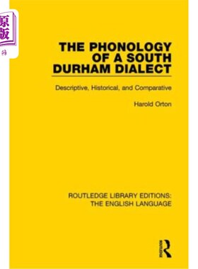 海外直订The Phonology of a South Durham Dialect: Descriptive, Historical, and Comparativ 南达勒姆方言的语音：描写、