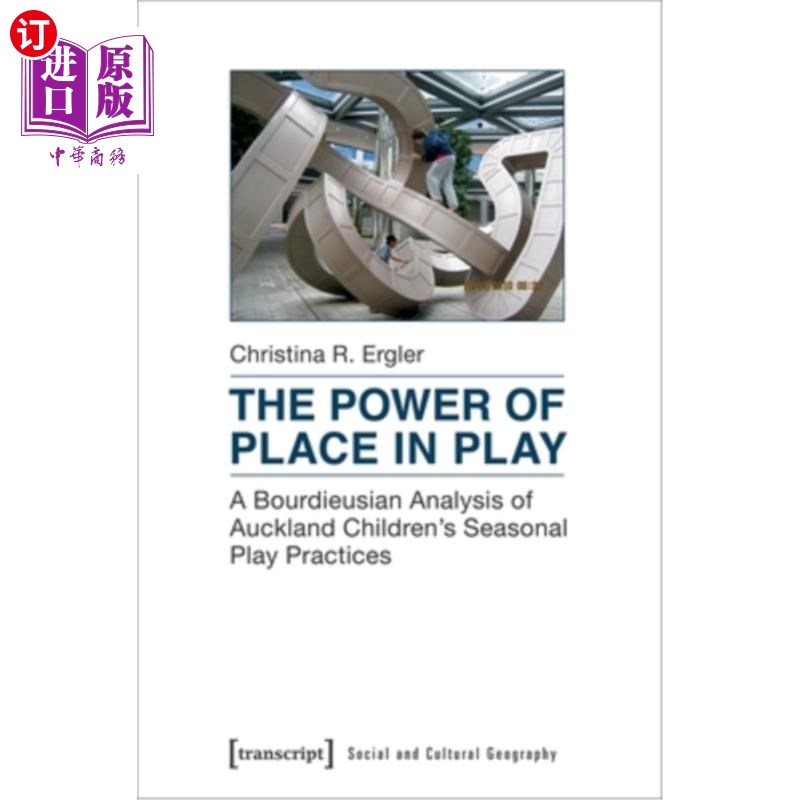 海外直订The Power of Place in Play: A Bourdieusian Analysis of Auckland Children's Seaso 场所在游戏中的力量:奥克兰