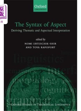 海外直订The Syntax of Aspect: Deriving Thematic and Aspectual Interpretation 体的句法：派生主位和体位的解释