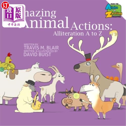 海外直订Amazing Animal Actions: Alliteration A to Z 神奇的动物动作：头韵A到Z
