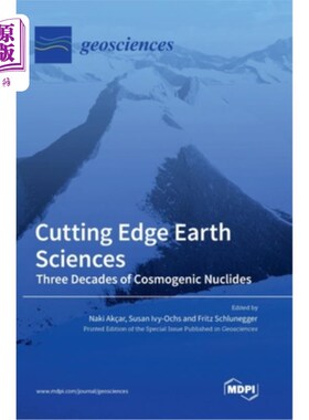 海外直订Cutting Edge Earth Sciences: Three Decades of Cosmogenic Nuclides 前沿地球科学:宇宙核素的三十年