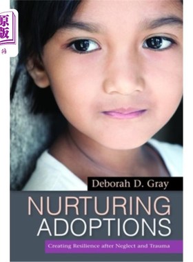 海外直订Nurturing Adoptions: Creating Resilience After Neglect and Trauma 养育收养:在忽视和创伤后创造复原力
