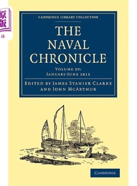 海外直订The Naval Chronicle: Volume 29, January-July 1813: Containing a General and Biog 海军编年史:第29卷