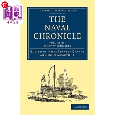 海外直订The Naval Chronicle: Volume 29, January-July 1813: Containing a General and Biog 海军编年史:第29卷