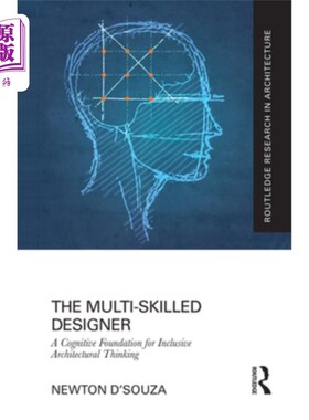 海外直订The Multi-Skilled Designer: A Cognitive Foundation for Inclusive Architectural T 多技能设计师:包容性建筑思