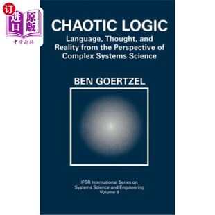 海外直订Chaotic Logic: Language, Thought, and Reality from the Perspective of Complex Sy 混沌逻辑：从复杂系统科学的