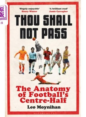 海外直订Thou Shall Not Pass: The Anatomy of Football's Centre-Half - Nominated for the S 《你不能通过:剖析足球的中