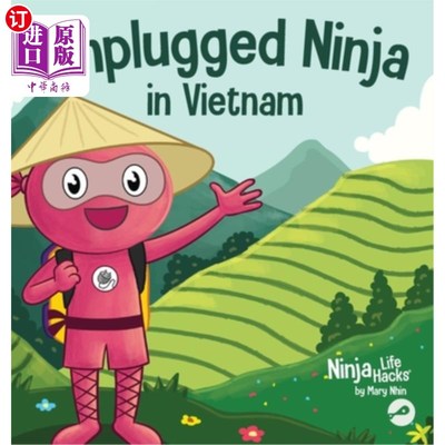 海外直订Unplugged Ninja in Vietnam: A Children's Book About Traveling to Vietnam 《不插电的忍者在越南：一本关于越南