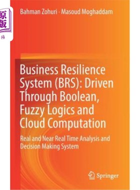 海外直订Business Resilience System (Brs): Driven Through Boolean, Fuzzy Logics and Cloud 业务弹性系统(Brs