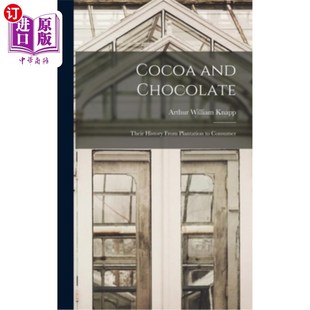 可可和巧克力 历史 Their Plantation from Chocolate History 从种植园到消费者 海外直订Cocoa Consumer and
