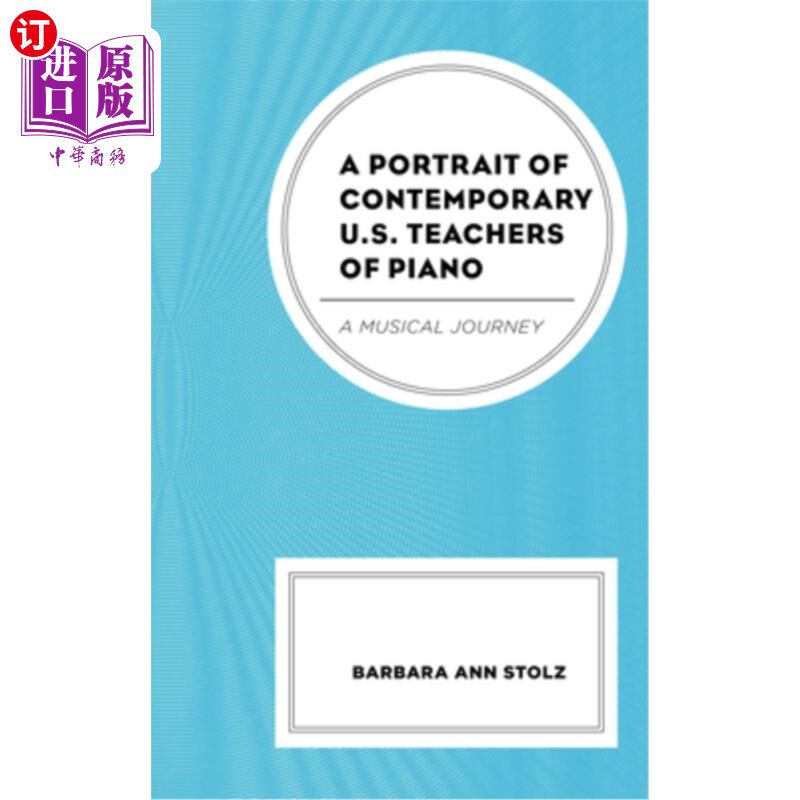 海外直订A Portrait of Contemporary U.S. Teachers of Piano: A Musical Journey 当代美国钢琴教师:音乐之旅