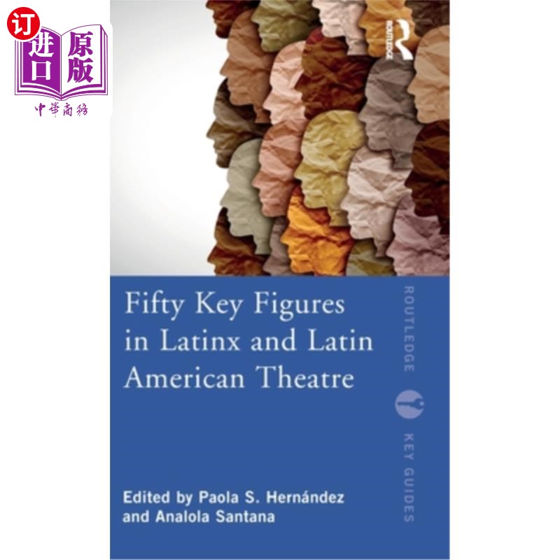 海外直订Fifty Key Figures in Latinx and Latin American Theatre 拉丁美洲和拉丁美洲戏剧中的50位关键人物