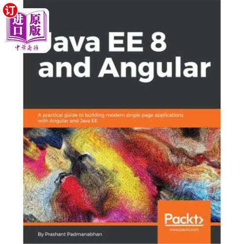 海外直订Java EE 8 and Angular: A practical guide to building modern single-page applicat JavaEE8和An