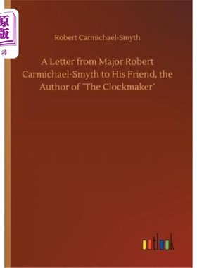 海外直订A Letter from Major Robert Carmichael-Smyth to His Friend, the Author of ′the Cl 罗伯特·卡迈克尔·斯迈思少
