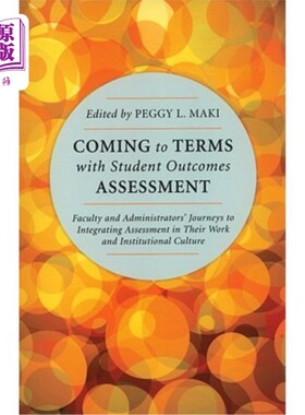 海外直订Coming to Terms with Student Outcomes Assessment: Faculty and Administrators' Jo 接受学生成绩评估:教师和管