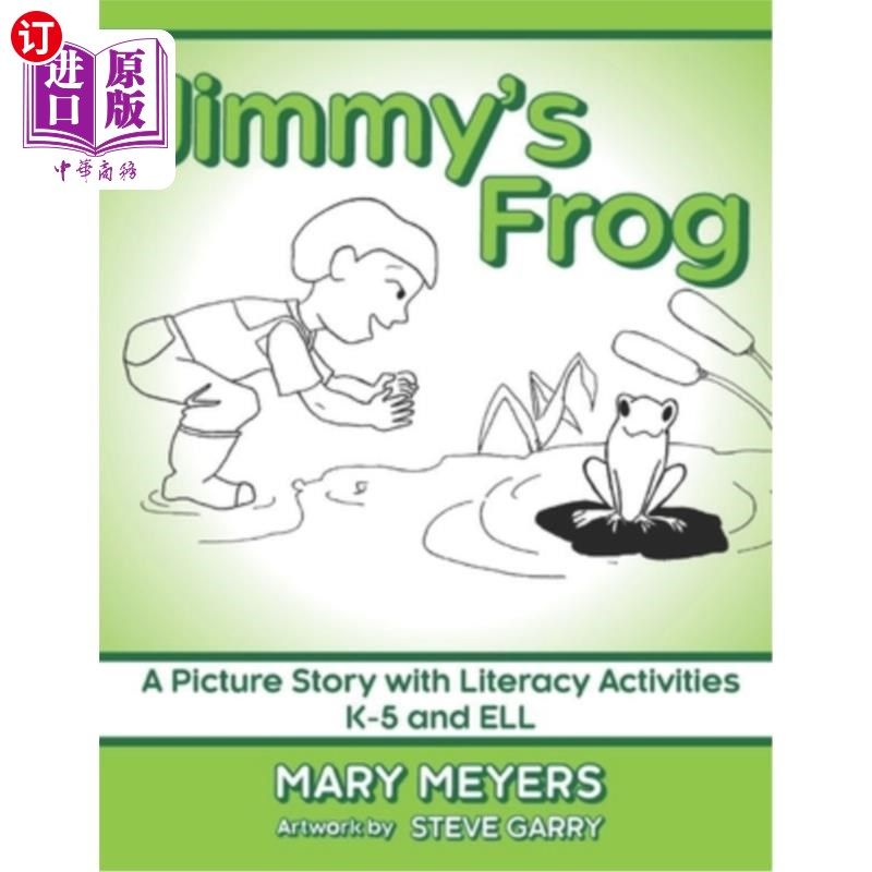 海外直订Jimmy's Frog: A Picture Story with Literacy Activities K-5 and ELL 吉米的青蛙：一个有识字活动K-5和ELL的图片