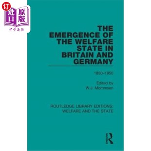 海外直订The Emergence of the Welfare State in Britain and Germany: 1850-1950 福利国家在英国和德国的出现:1850-1950