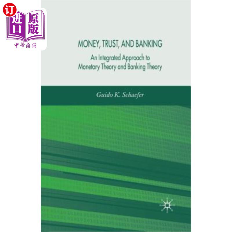 海外直订Money, Trust, and Banking: An Integrated Approach to Monetary Theory and Banking 货币、信托和银行:货币理论和银