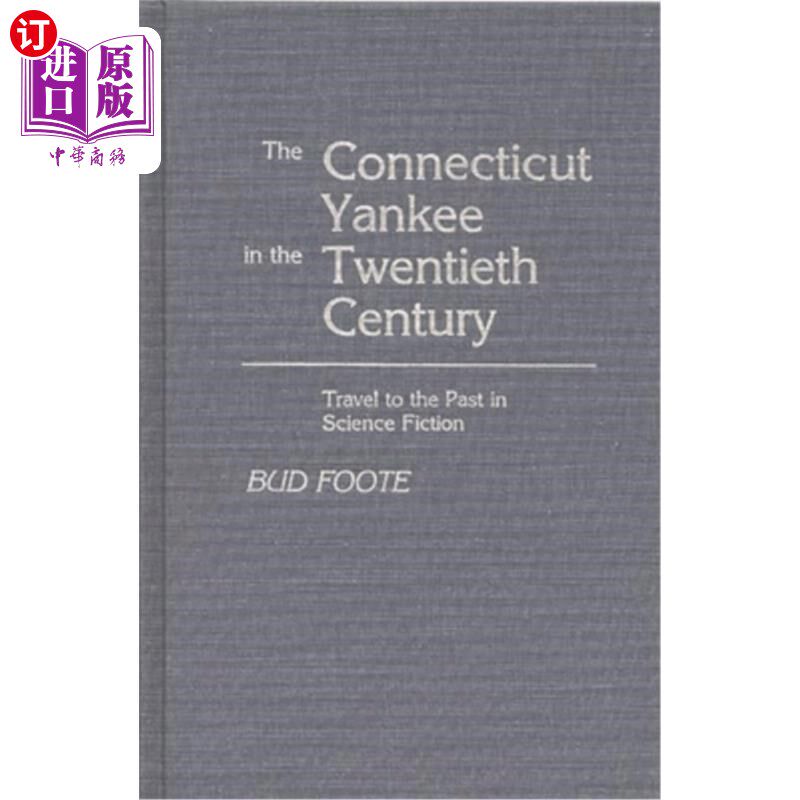 海外直订The Connecticut Yankee in the Twentieth Century: Travel to the Past in Science F 二十世纪的康涅狄格洋基人:
