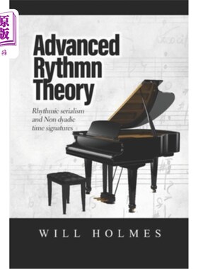 海外直订The Advanced Rhythm Theory Book: Rhythmic Serialism and Non-Dyadic Time Signatur 高级节奏理论书:节奏序列和