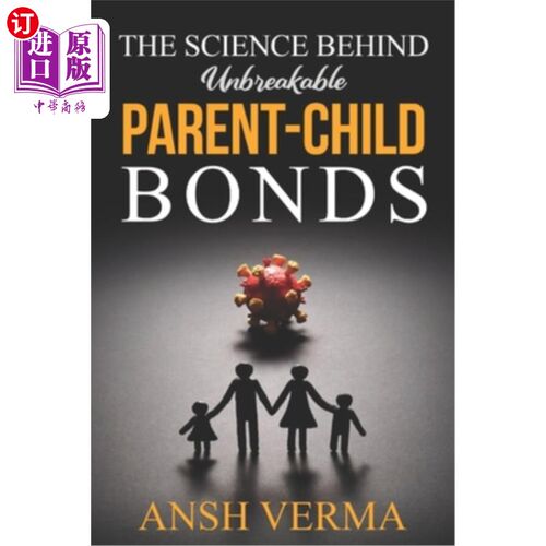 海外直订The Science Behind Unbreakable Parent-Child Bonds 牢不可破的亲子关系背后的科学