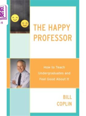 海外直订The Happy Professor: How to Teach Undergraduates and Feel Good About It 快乐教授：如何教本科生，让他们感觉良好