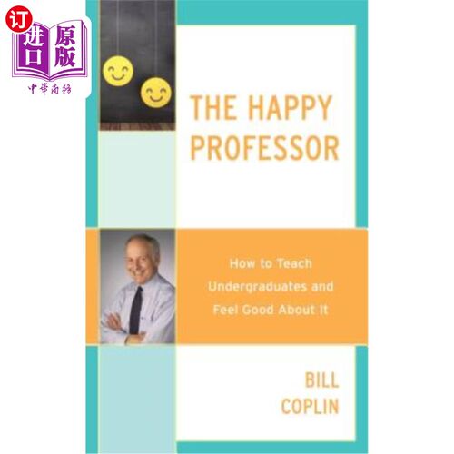 海外直订The Happy Professor: How to Teach Undergraduates and Feel Good About It 快乐教授：如何教本科生，让他们感觉良好