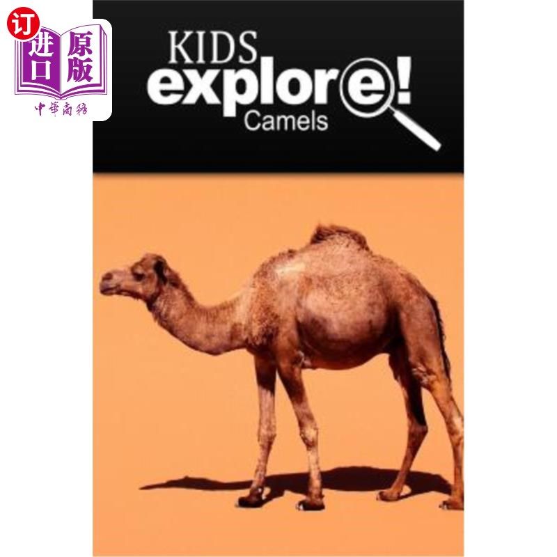 海外直订Camels - Kids Explore: Animal books nonfiction - books ages 5-6 骆驼-儿童探索：动物类书籍非小说类书籍5-6岁