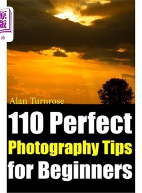 海外直订110 Perfect Photography Tips for Beginners! The Amateur Photographer's Best Frie 110适合初学者的完美摄影技