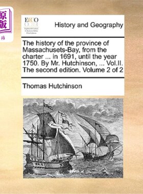 海外直订The history of the province of Massachusets-Bay, from the charter ... in 1691, u 马萨诸塞湾省的历史，从特许