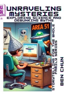 海外直订Unraveling Mysteries: Exploring Science and Debunking Myths - Storytelling for t 解开谜团：探索科学和揭穿神