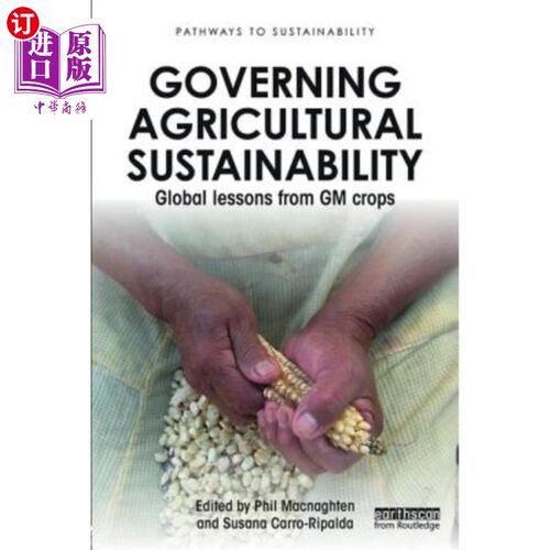 海外直订Governing Agricultural Sustainability: Global lessons from GM crops 治理农业可持续性:转基因作物的全球教训