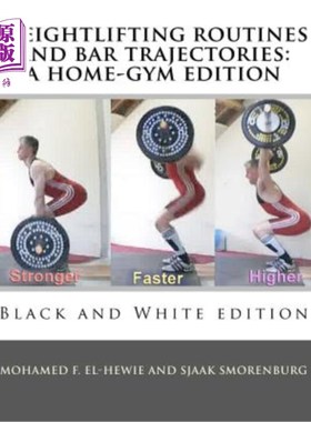 海外直订Weightlifting routines and bar trajectories: a home-gym edition: Black and White 举重动作和杠杠轨迹:家庭健