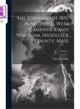 海外直订The Tornado of 1851, in Medford, West Cambridge and Waltham, Middlesex County, M 1851年，马萨诸塞州米德尔塞