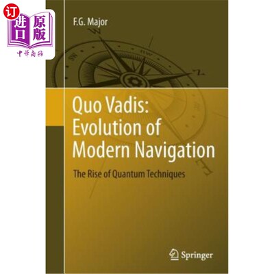 海外直订Quo Vadis: Evolution of Modern Navigation: The Rise of Quantum Techniques 现代航海的演变:量子技术的兴起