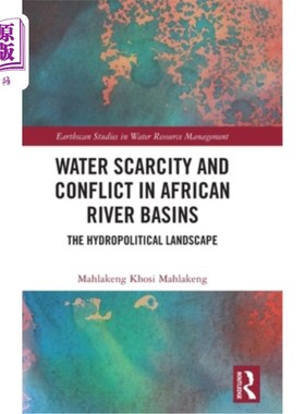海外直订Water Scarcity and Conflict in African River Basins: The Hydropolitical Landscap 非洲河流流域的缺水与冲突: