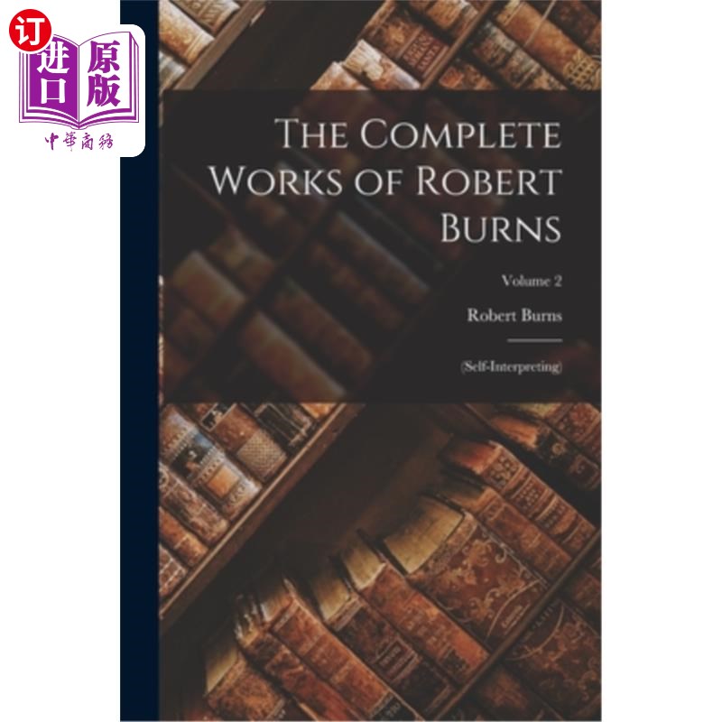 海外直订The Complete Works of Robert Burns: (Self-Interpreting); Volume 2 《罗伯特·彭斯全集》(自我解读);卷2