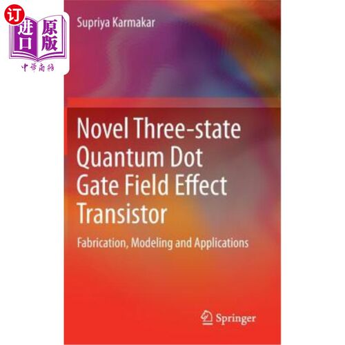 海外直订Novel Three-State Quantum Dot Gate Field Effect Transistor: Fabrication, Modelin 新型三态量子点栅场效应晶体