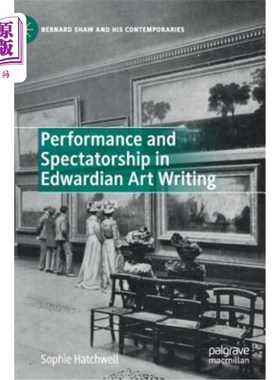 海外直订Performance and Spectatorship in Edwardian Art Writing 爱德华艺术创作中的表演与观众