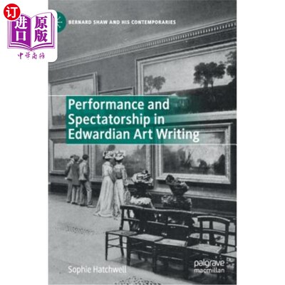 海外直订Performance and Spectatorship in Edwardian Art Writing 爱德华艺术创作中的表演与观众