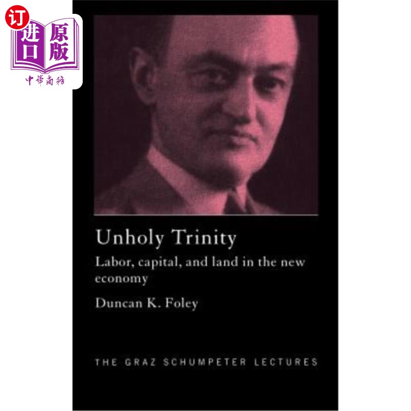 海外直订Unholy Trinity: Labor, Capital and Land in the New Economy 邪恶的三位一体:新经济中的劳动、资本和土地