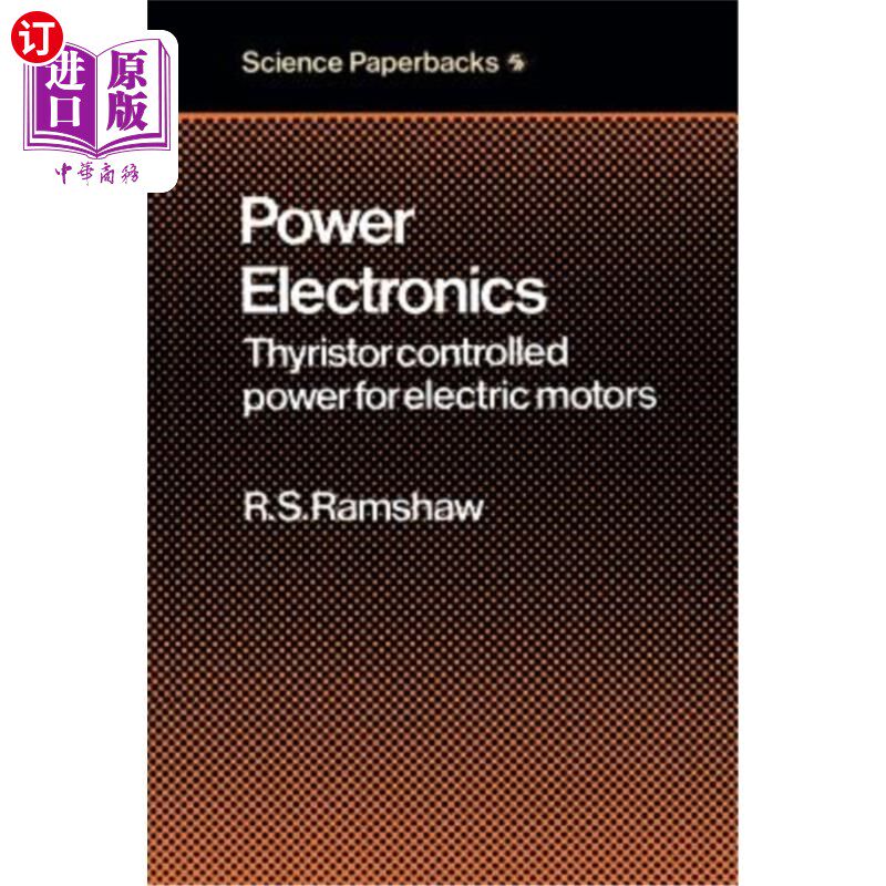 海外直订Power Electronics: Thyristor Controlled Power for Electric Motors 电力电子：电动机用可控硅控制的电源