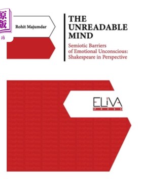 海外直订The Unreadable Mind: Semiotic Barriers of Emotional Unconscious: Shakespeare in  不可读的心灵:情感无意识的