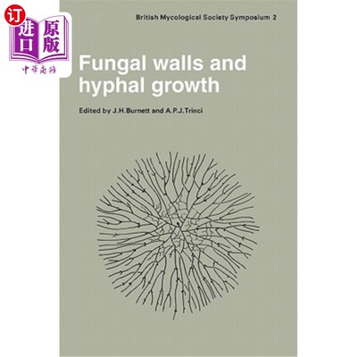 海外直订Fungal Walls and Hyphal Growth: Symposium of the British Mycological Society Hel 真菌壁和菌丝生长:1