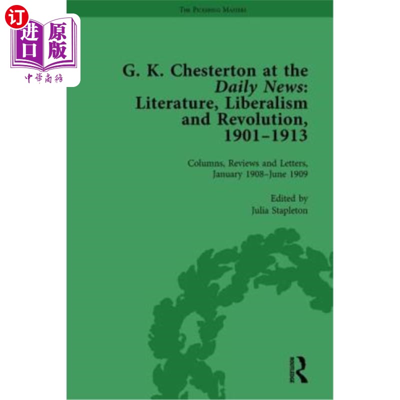 海外直订G K Chesterton at the Daily News, Part II, Vol 5: Literature, Liberalism and Rev G·K·切斯特顿在《每日新闻》