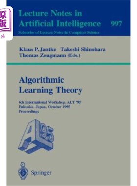 海外直订Algorithmic Learning Theory: 6th International Workshop, Alt '95, Fukuoka, Japan 算法学习理论：第六届国际研