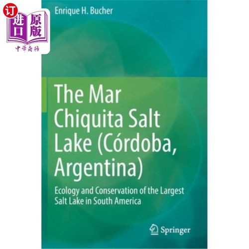 海外直订The Mar Chiquita Salt Lake (Córdoba, Argentina): Ecology and Conservation of the Mar Chiqui