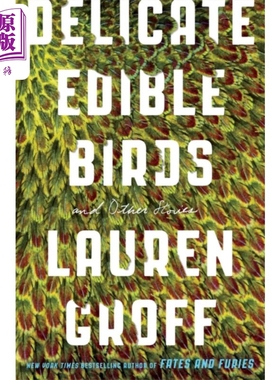 劳伦格罗夫 精致的可食用小鸟 Delicate Edible Birds And Other Stories 英文原版 Lauren Groff 经典文学【中商原版】