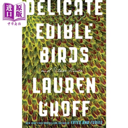 劳伦格罗夫 精致的可食用小鸟 Delicate Edible Birds And Other Stories 英文原版 Lauren Groff 经典文学【中商原版】